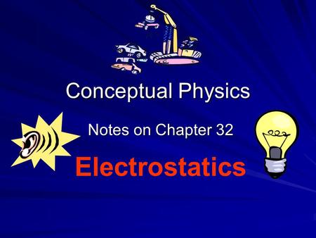 Notes on Chapter 32 Electrostatics