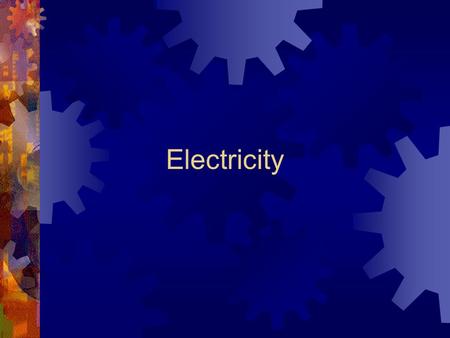 Electricity. Electrical Charge and Forces  Electrical charge is the property that causes protons and electrons to attract or repel one another.  There.
