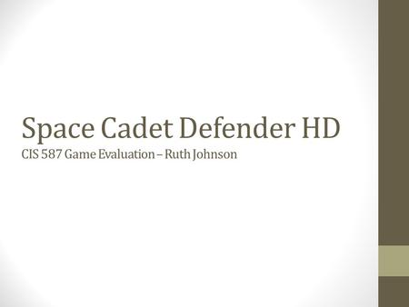 Space Cadet Defender HD CIS 587 Game Evaluation – Ruth Johnson.