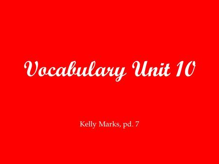 Vocabulary Unit 10 Kelly Marks, pd. 7. Askance (adv) with suspicion, distrust, or disapproval.