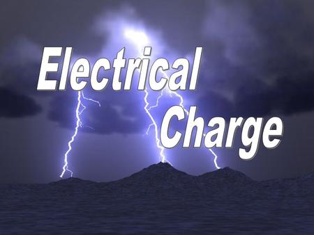 Electrical Charge is all about ELECTRONS! A gain of electrons causes a negative charge. A loss of electrons causes a positive charge.