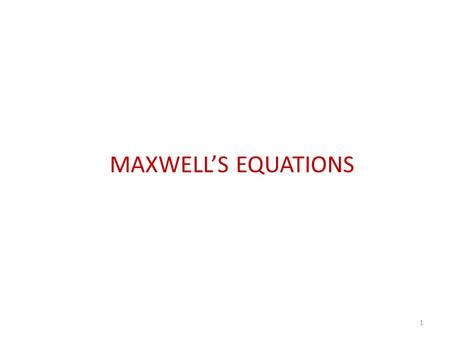 MAXWELL’S EQUATIONS 1. 2 Maxwell’s Equations in differential form.