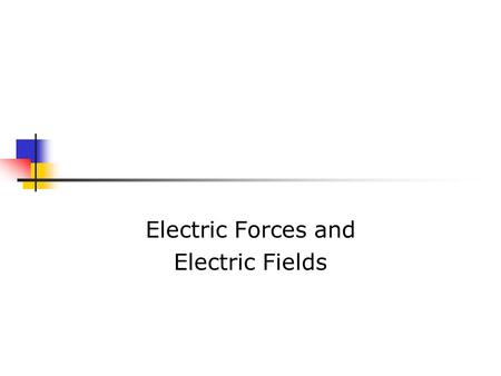 Electric Forces and Electric Fields. Properties of Electric Charges Two types of charges exist They are called positive and negative Named by Benjamin.