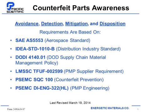 ENERGETIC MATERIALS CO. Form 2498A 04/07 1 Counterfeit Parts Awareness Avoidance, Detection, Mitigation, and Disposition Requirements Are Based On: SAE.