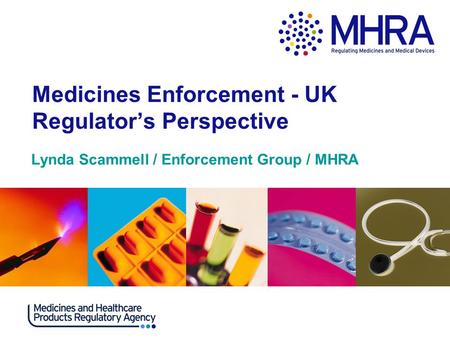 Medicines Enforcement - UK Regulator’s Perspective