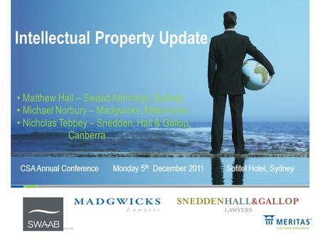 ©2011 Meritas. All Rights Reserved. Intellectual Property Update Matthew Hall – Swaab Attorneys, Sydney Michael Norbury – Madgwicks, Melbourne Nicholas.