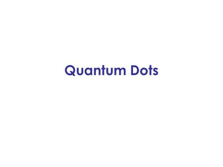 Quantum Dots.