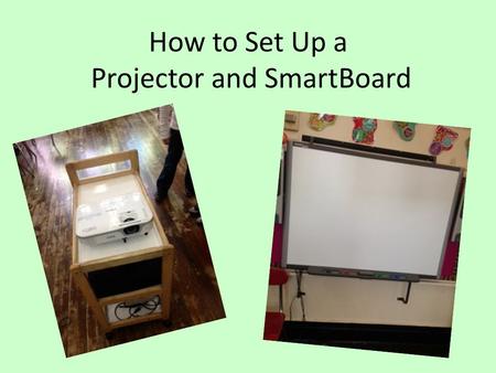 How to Set Up a Projector and SmartBoard