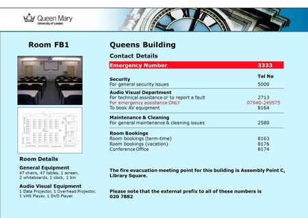 Queens Building Contact Details Emergency Number3333 Tel No Security For general security issues 5000 Audio Visual Department For technical assistance.