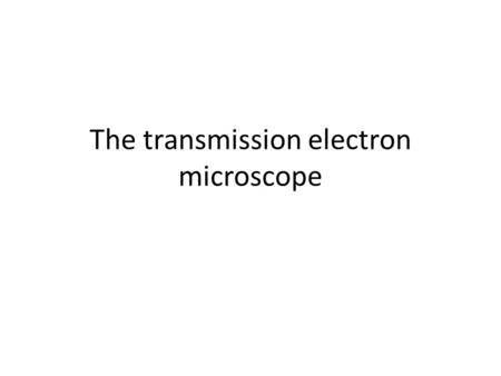 The transmission electron microscope. Additional web resources  – Eric Stach (2008), ”MSE 528 Lecture 4: The instrument,