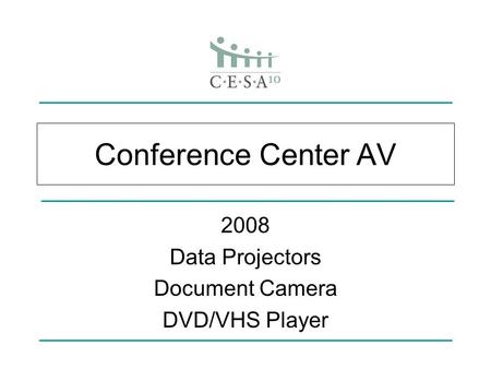 Conference Center AV 2008 Data Projectors Document Camera DVD/VHS Player.