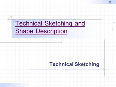 Technical Sketching and Shape Description
