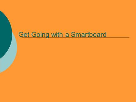 Get Going with a Smartboard. Focusing Questions  How can I set up my projector and interactive whiteboard?