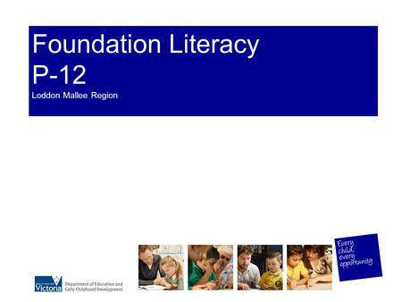Foundation Literacy P-12 Loddon Mallee Region.