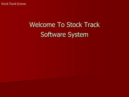 Welcome To Stock Track Software System Stock Track System.
