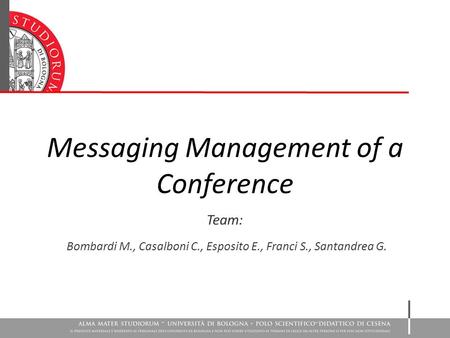 Messaging Management of a Conference Team: Bombardi M., Casalboni C., Esposito E., Franci S., Santandrea G.