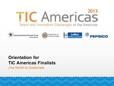 One Month to Guatemala Orientation for TIC Americas Finalists.