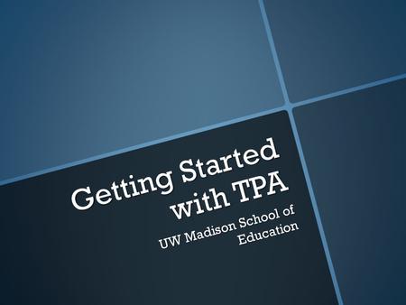 Getting Started with TPA UW Madison School of Education.