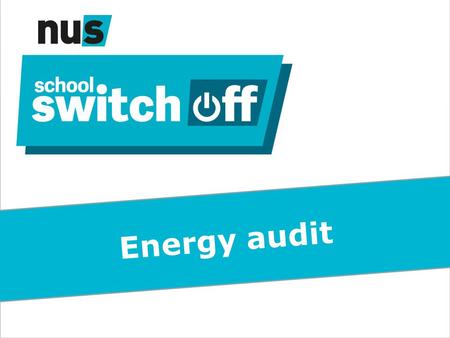Energy audit. Why do an energy audit – Aim: -Understand how energy is used at your school -Identify energy waste.