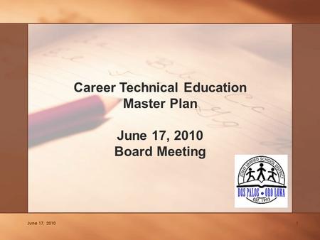 Career Technical Education Master Plan June 17, 2010 Board Meeting June 17, 20101.