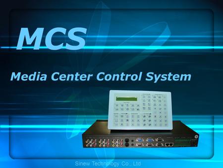 MCS Media Center Control System Sinew Technology Co., Ltd.