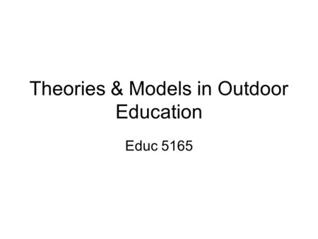 Theories & Models in Outdoor Education