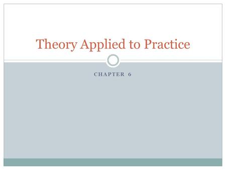 Theory Applied to Practice