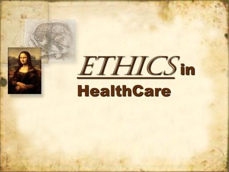Ethics in HealthCare. Treating Patients With Dignity Sometimes health professionals get so wrapped up in the scientific principles of healthcare that.