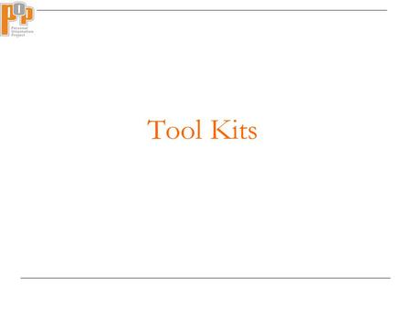 Tool Kits. What is a tool kit? It is an experiential tool used to support a career exploration It is just one means of exploration It requires the use.
