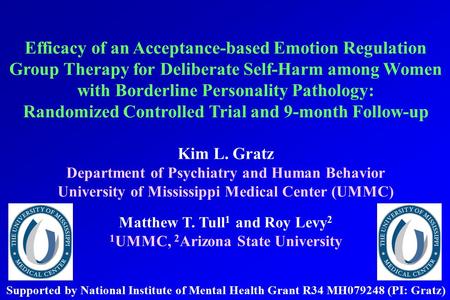 Efficacy of an Acceptance-based Emotion Regulation Group Therapy for Deliberate Self-Harm among Women with Borderline Personality Pathology: Randomized.