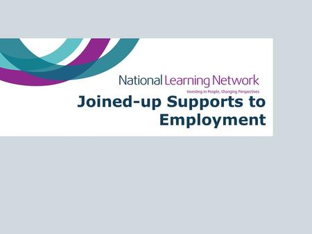 Joined-up Supports to Employment. Training for Employment – What We Know Works: Person-centred supports Assessment of goals, needs and skills Flexible.