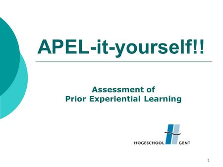 1 APEL-it-yourself!! Assessment of Prior Experiential Learning.