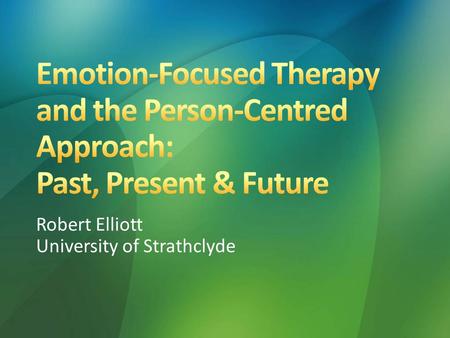 Robert Elliott University of Strathclyde. Five years ago: Invited to join the Counselling Unit Walked into a place with a deep sense of culture and history.