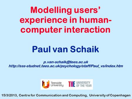 Modelling users’ experience in human- computer interaction Paul van Schaik