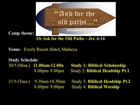 Jalan Imbi Chapel 59th Annual Family Camp 30 th May – 1 st June Camp theme: 'Back to the Way, Back to the Truth' Or Ask for the Old Paths – Jer. 6:16 Venue: