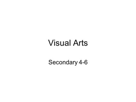Visual Arts Secondary 4-6. Creative class The creative class is a class of workers whose job is to create meaningful new forms. Creative Professionals.