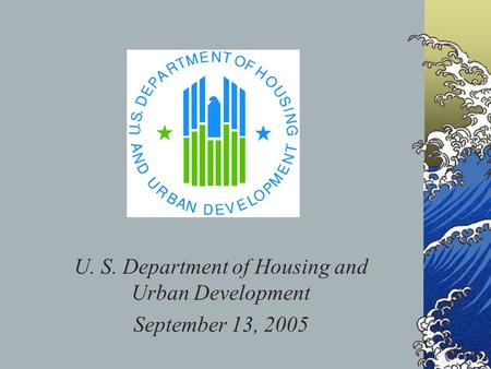 U. S. Department of Housing and Urban Development September 13, 2005.