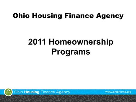 2011 Homeownership Programs Ohio Housing Finance Agency.