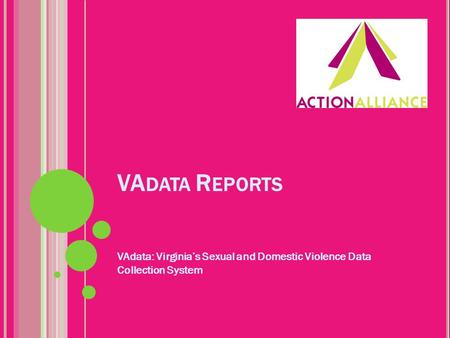 VA DATA R EPORTS VAdata: Virginia’s Sexual and Domestic Violence Data Collection System.