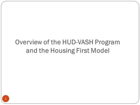 1 Overview of the HUD-VASH Program and the Housing First Model.