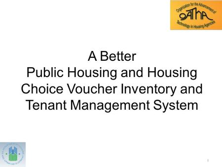 1 A Better Public Housing and Housing Choice Voucher Inventory and Tenant Management System.