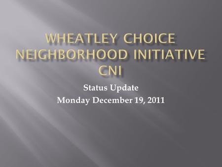 Status Update Monday December 19, 2011. City is one of 17 nationwide receiving new HUD Choice Neighborhoods Planning Grants The U.S. Housing and Urban.