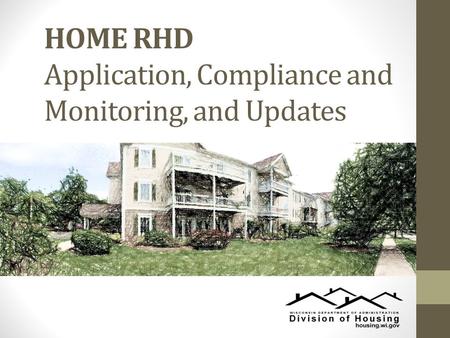 HOME RHD Application, Compliance and Monitoring, and Updates.