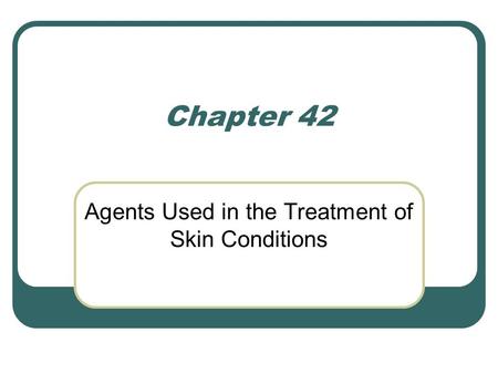 Agents Used in the Treatment of Skin Conditions