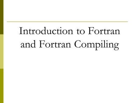 Introduction to Fortran and Fortran Compiling. Outline  Surfing www.mcsr.olemiss.edu websitewww.mcsr.olemiss.edu  Logging into the system via ssh 