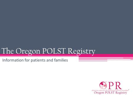 The Oregon POLST Registry Information for patients and families.