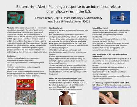 Bioterrorism Alert! Planning a response to an intentional release of smallpox virus in the U.S. Edward Braun, Dept. of Plant Pathology & Microbiology Iowa.