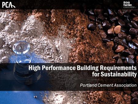 High Performance Building Requirements for Sustainability Portland Cement Association.