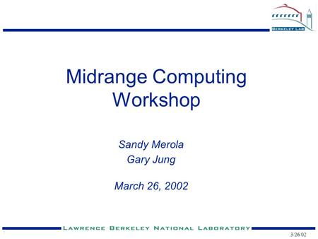 1 3/26/02 Midrange Computing Workshop Sandy Merola Gary Jung March 26, 2002.