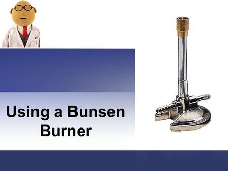 Using a Bunsen Burner. Bunsen Burners Bunsen burners are used to heat substances in the lab. You should be familiar with the following parts of the burner:
